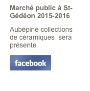 Marché public à St-Gédéon 2015-2016
Aubépine collections de céramiques  sera présente 
￼
